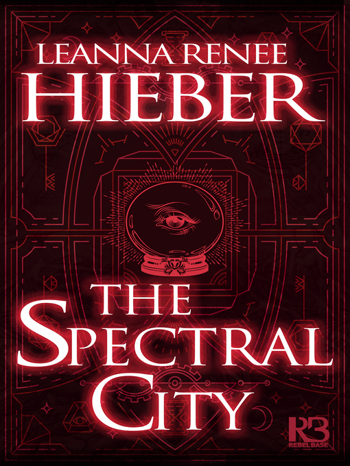 Title details for The Spectral City by Leanna Renee Hieber - Available